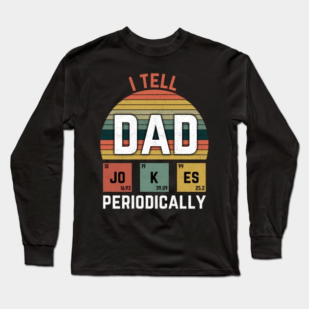 I Tell Dad Jokes Periodically funny gift Long Sleeve T-Shirt by Mr_tee